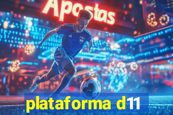 plataforma d11
